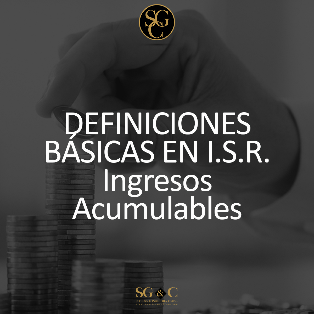 DEFINICIONES BÁSICAS EN I.S.R.  Ingresos Acumulables